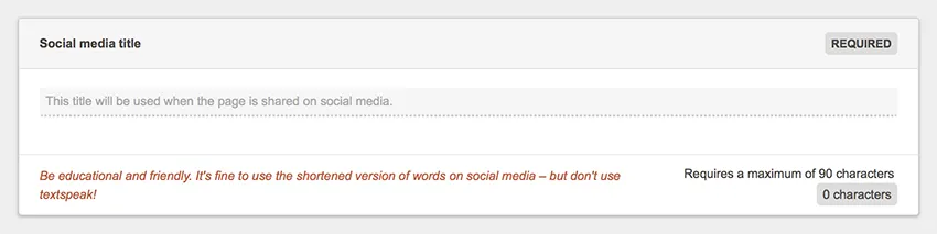 A field for a social media title in a Contensis entry editor with content guidelines advising the author to "Be educational and friendly. It's fine to use the shortened version of words on social media – but don't use text speak!"